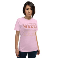 MAKER MAKER MAKER- Unisex t-shirt