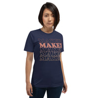 MAKER MAKER MAKER- Unisex t-shirt