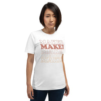 MAKER MAKER MAKER- Unisex t-shirt
