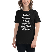 I Want Someone - Women's Relaxed T-Shirt