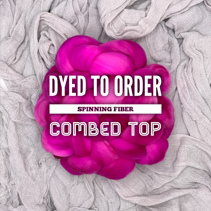 Dyed to Order - Combed Top Spinning Fiber
