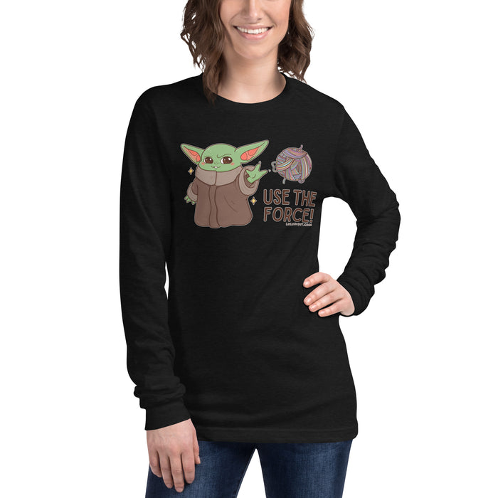 USE THE FORCE - Unisex Long Sleeve Tee