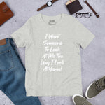 I Want Someone - Unisex T-Shirt