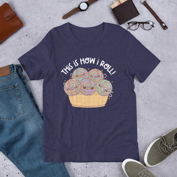 This Is How I Roll - Unisex T-Shirt