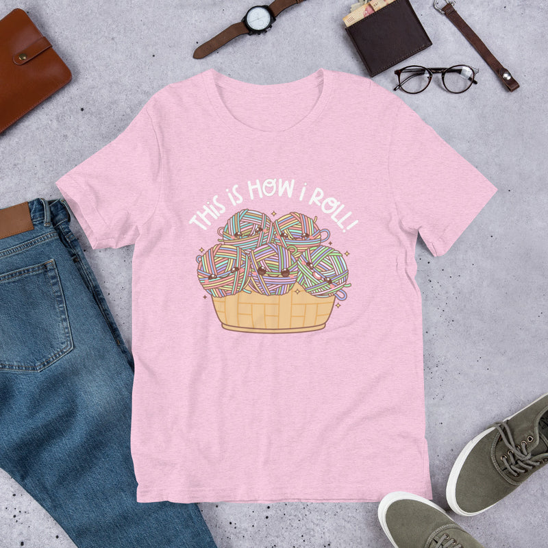 This Is How I Roll - Unisex T-Shirt