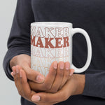 MAKER MAKER MAKER - White Glossy Mug
